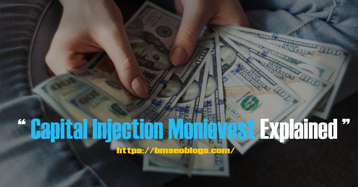Capital Injection Monievest Explained - BM SEO Blogs
